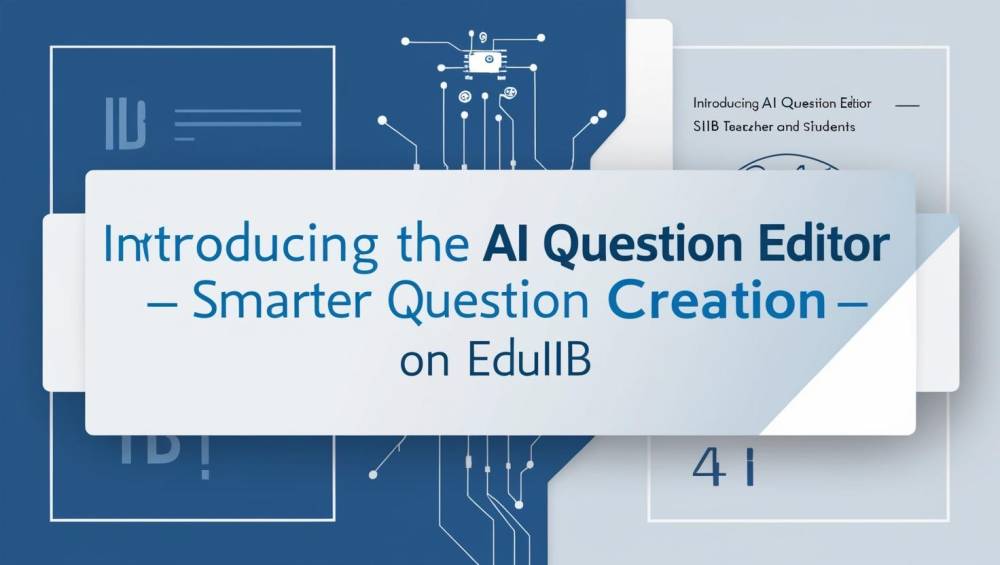 Introducing the AI Question Editor on EduIB: A Smarter Way to Create Questions